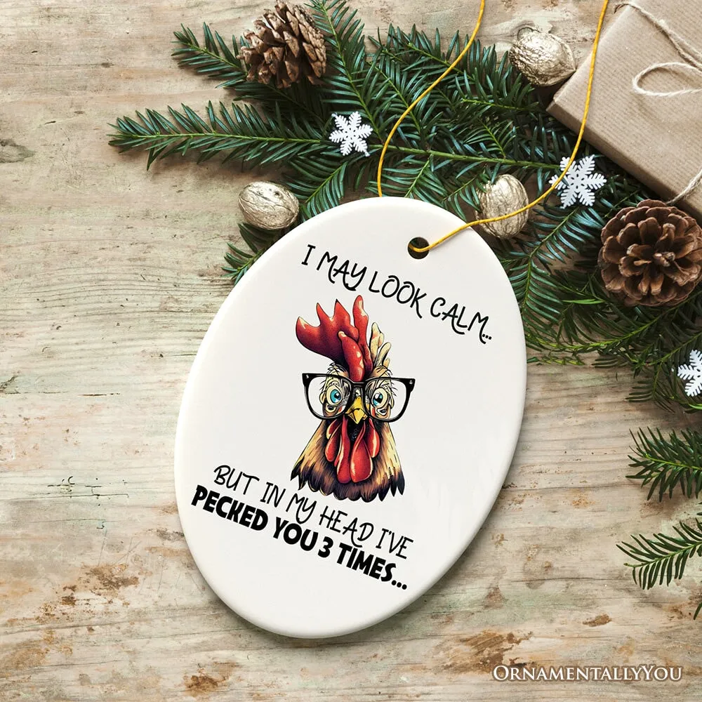 I May Look Calm Quirky Chicken Ornament, Cute and Funny Christmas Gift