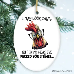 I May Look Calm Quirky Chicken Ornament, Cute and Funny Christmas Gift